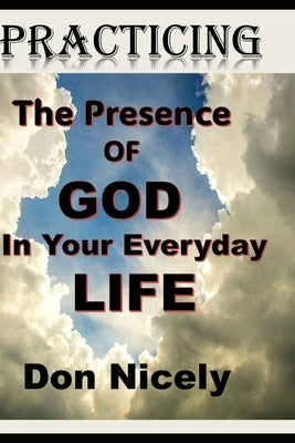 Practicing The Presence of God by Nicely, Don