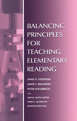 Balancing Principles for Teaching Elementary Reading by Hoffman, James V.