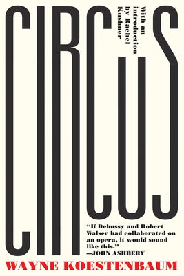Circus: Or, Moira Orfei in Aigues-Mortes: A Novel by Koestenbaum, Wayne