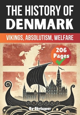 The History of Denmark: Vikings, Absolutism, Welfare by Skriuwer Com