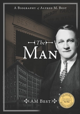 The Man - A Biography of Alfred M. Best by Snyder, Arthur, III