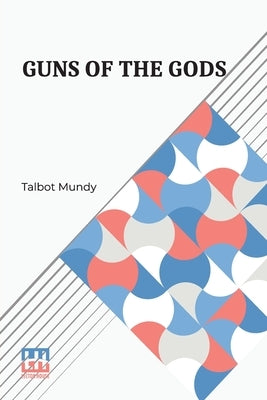 Guns Of The Gods: A Story Of Yasmini s Youth by Mundy, Talbot