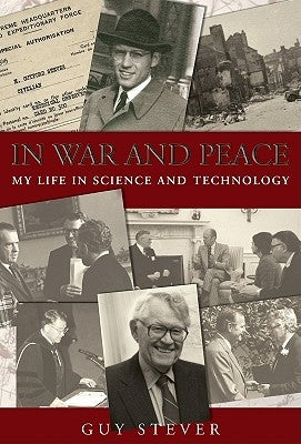 In War and Peace: My Life in Science and Technology by Stever, Guy