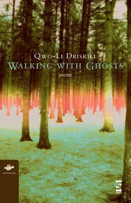Walking with Ghosts: Poems by Driskill, Qwo-Li