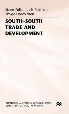 South-South Trade and Development: Manufactures in the New International Division of Labour by Enevoldsen, Thyge