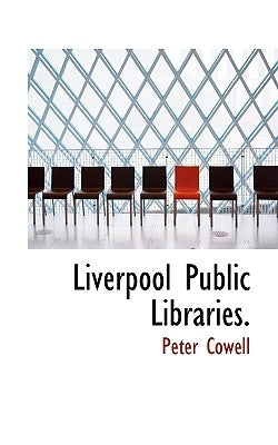 Liverpool Public Libraries. by Cowell, Peter