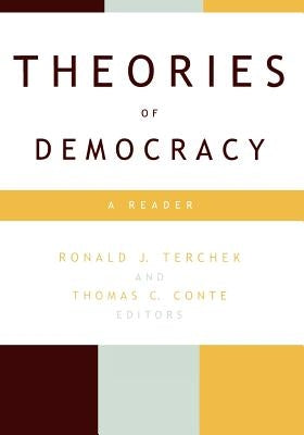 Theories of Democracy: A Reader by Terchek, Ronald J.