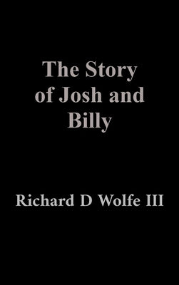 The Story of Josh and Billy by Wolfe, Richard D.