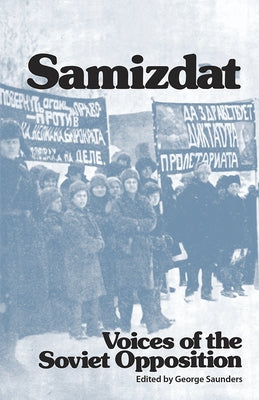Samizdat: Voices of the Soviet Opposition by Saunders, George