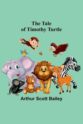 The Tale of Timothy Turtle by Bailey, Arthur Scott