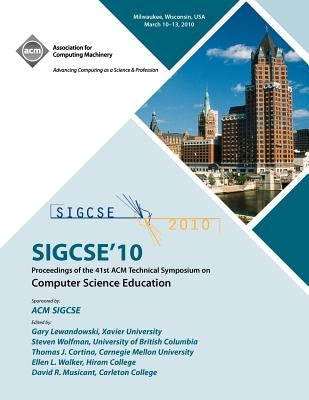 Sigcse 10 Proceedings of the 41st ACM International Conference of Computer Science Education by Acm Sigcse Proceedings Committee