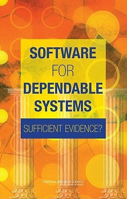 Software for Dependable Systems: Sufficient Evidence? by National Research Council