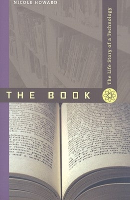 The Book: The Life Story of a Technology by Howard, Nicole