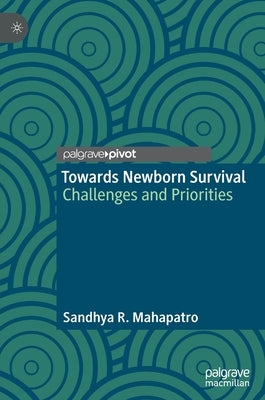 Towards Newborn Survival: Challenges and Priorities by Mahapatro, Sandhya R.