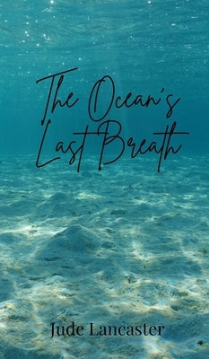 The Ocean's Last Breath by Lancaster, Jude