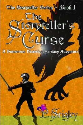 The Storyteller's Curse: A Humorous Historical Fantasy Adventure by Srigley, Patricia