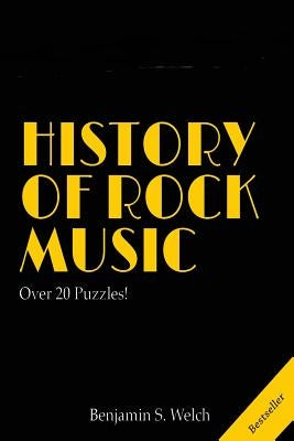 History Of Rock Music by Welch, Benjamin S.