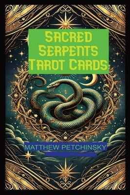 Sacred Serpents Tarot by Petchinsky, Matthew