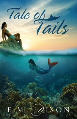 Tale of Tails by Dixon, E. M.