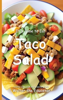 It's Time to Eat Taco Salad by Walter the Educator