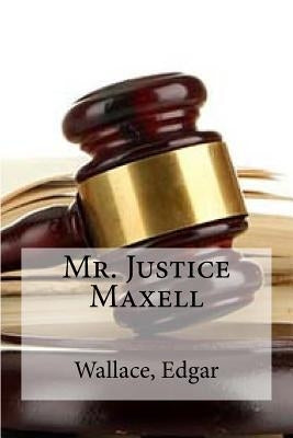 Mr. Justice Maxell by Edibooks
