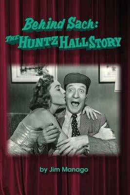 Behind Sach: The Huntz Hall Story by Manago, Jim