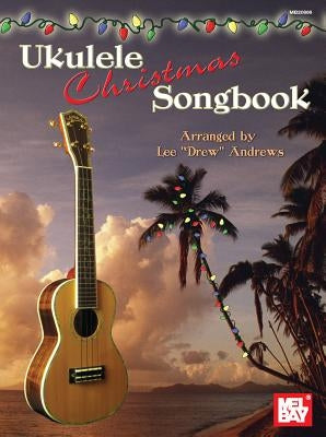 Ukulele Christmas Songbook by Andrews, Lee Drew