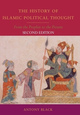 The History of Islamic Political Thought: From the Prophet to the Present by Black, Antony
