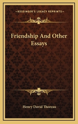 Friendship and Other Essays by Thoreau, Henry David