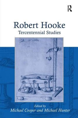 Robert Hooke: Tercentennial Studies by Hunter, Michael