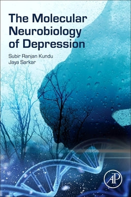 The Molecular Neurobiology of Depression by Kundu, Subir Ranjan