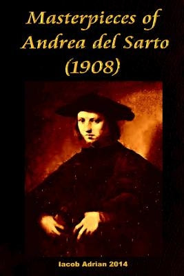 Masterpieces of Andrea del Sarto (1908) by Adrian, Iacob