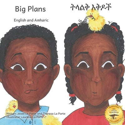 Big Plans: How not to hatch an egg - In English and Amharic by La Porte, Theresa