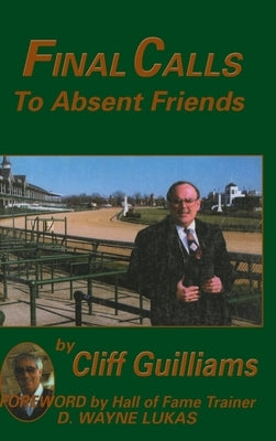 Final Calls to Absent Friends by Guilliams, Cliff