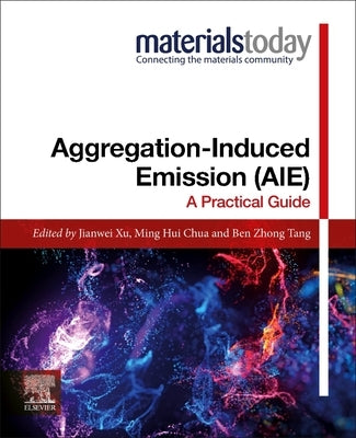 Aggregation-Induced Emission (Aie): A Practical Guide by Xu, Jianwei