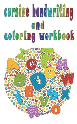 Cursive handwriting and coloring workbook: Cursive Handwriting Workbook for Kids and Beginnersn Writing Practice and coloring skills by Lahmar, Douraid