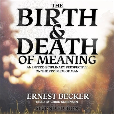 The Birth and Death of Meaning: An Interdisciplinary Perspective on the Problem of Man; 2nd Edition by Becker, Ernest