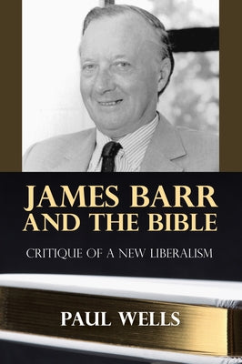 James Barr and the Bible by Wells, Paul
