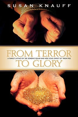 From Terror to Glory by Knauff, Susan