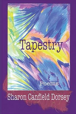 Tapestry by Dorsey, Sharon Canfield