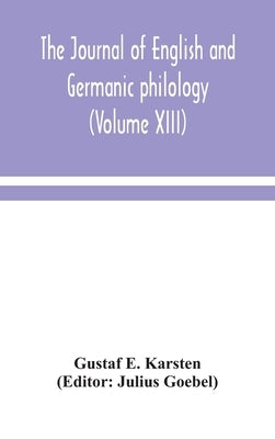 The Journal of English and Germanic philology (Volume XIII) by E. Karsten, Gustaf
