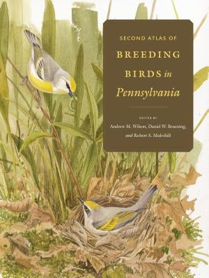 Second Atlas of Breeding Birds in Pennsylvania by Wilson, Andrew M.