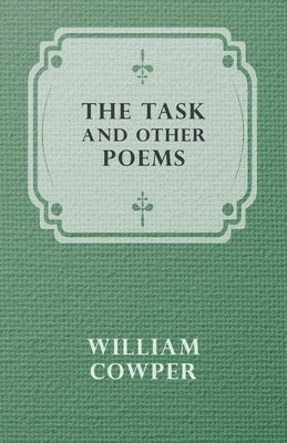 The Task and Other Poems by Cowper, William