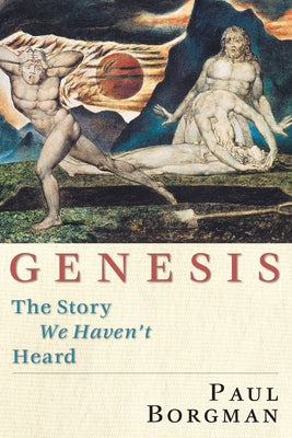 Genesis: The Story We Haven't Heard by Borgman, Paul