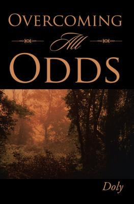 Overcoming All Odds by Doly