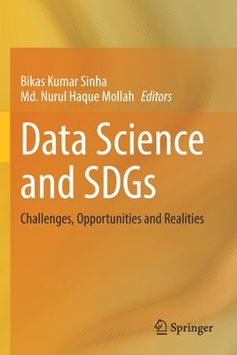 Data Science and SDGs: Challenges, Opportunities and Realities by Sinha, Bikas Kumar