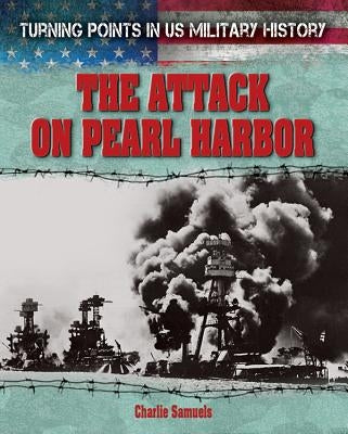 The Attack on Pearl Harbor by Samuels, Charlie