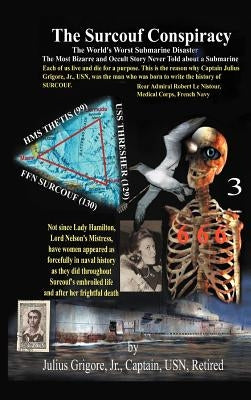 The Surcouf Conspiracy: A Penetrating Analysis of the Worst Submarine Disaster in History by Grigore Us Navy, Capt Julius, Jr.