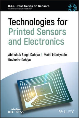 Technologies for Printed Sensors and Electronics by Dahiya, Ravinder