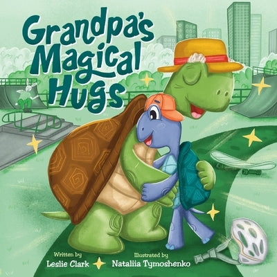 Grandpa's Magical Hugs by Clark, Leslie